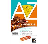 La culture générale de A à Z: classes prépa, IEP, concours administratifs...