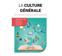 La culture générale. De l'entrée dans le Supérieur à la vie professionnelle