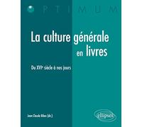 La culture générale en livres: Du XVIe siècle à nos jours
