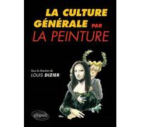 La Culture générale par la peinture - Louis Dizier - Ellipses - broché - Etude