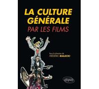 La culture générale par les films - Frédéric Bialecki - Ellipses - broché - Scolaire / Universitaire