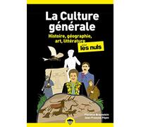 La culture générale pour les Nuls, Tome 1 : Livre de culture générale, Découvrir les bases de la culture générale, Découvrir l'histoire, la géographie, l'histoire de l'art et la littérature (1)