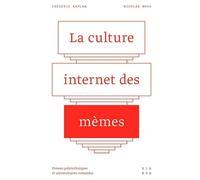 La culture Internet des Mèmes - Frédéric Kaplan - Presses Polytechniques Romandes - broché - Essai