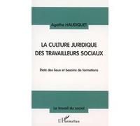 La culture juridique des travailleurs sociaux Agathe Haudiquet (Auteur)