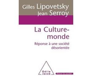 La Culture-monde Gilles Lipovetsky (Auteur), Jean Serroy (Auteur)