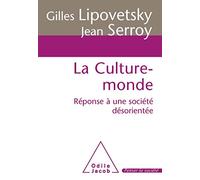 La Culture-monde: Réponse à une société désorientée