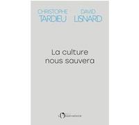 La culture nous sauvera Christophe Tardieu (Auteur), David Lisnard (Auteur)