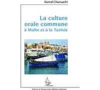 La culture orale commune à Malte et à la Tunisie - Kamal Chaouachi - L'harmattan - broché - Essai