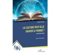 La culture peut-elle sauver le monde ? Le nerf de la paix - Jacques Igalens - L'harmattan - broché - Etude