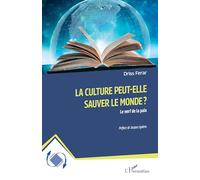 La culture peut-elle sauver le monde ?