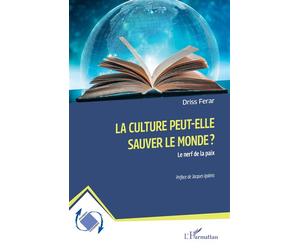 La culture peut-elle sauver le monde ? Le nerf de la paix - Jacques Igalens - L'harmattan - broché - Etude