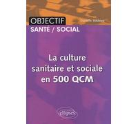 La culture sanitaire et sociale en 500 QCM (IFSI)