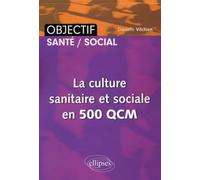 La culture sanitaire et sociale en 500 QCM