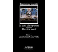 La cuna y la sepultura & doctrina moral/ The Cradle and the Grave & Moral Doctrine, Letras Hispanicas/ Hispanic Writings Francisco De Quevedo (Auteur)