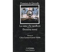 La cuna y la sepultura & doctrina moral/ The Cradle and the Grave & Moral Doctrine, Letras Hispanicas/ Hispanic Writings Francisco De Quevedo (Auteur)