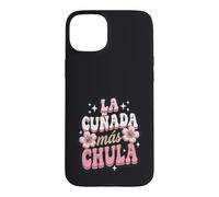 La Cunada Mas Chula Appréciation de Belle-sœur espagnole Coque pour iPhone 15 Plus
