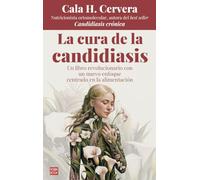La cura de la candidiasis: Un libro revolucionario con un nuevo enfoque centrado en la alimentación