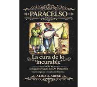La cura de lo incurable: El legado olvidado del Dr. Paracelso