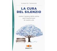 La cura del silenzio. Come il potere della calma può trasformare le nostre viste