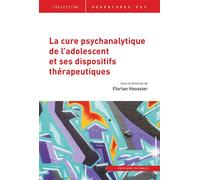 La cure psychanalytique de l'adolescent et ses dispositifs thérapeutiques - Florian Houssier - In Press Eds - broché - Essai