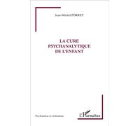 La cure psychanalytique de l'enfant - Jean-Michel Porret - L'harmattan - broché - Essai