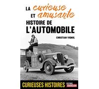La curieuse et amusante histoire de l'automobile