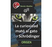 La Curiosidad Mató Al Gato De Schrödinger