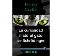 La curiosidad mató al gato de Schrödinger