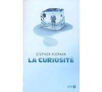 La curiosité Stephen KIERNAN (Auteur), Anne-Sylvie Homassel (Traduction)