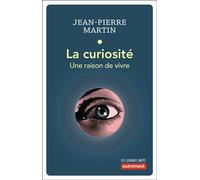 La curiosité Une raison de vivre - Jean-Pierre Martin - Autrement - broché - Essai