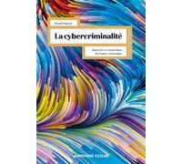 La cybercriminalité Approche écosystémique de l'espace numérique - Benoît Dupont - Armand Colin - broché - Essai