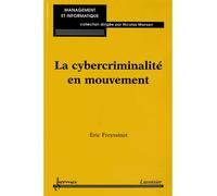 La cybercriminalite en mouvement collection management et in - Freyssinet - Hermes Science Publications - broché - Livre