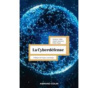 La Cyberdéfense Politique de l'espace numérique - 2nde édition - Stéphane Taillat - Armand Colin - broché - Essai