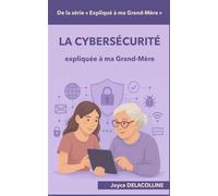 La cybersécurité expliquée à ma Grand-Mère