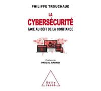 La Cybersécurité - Face Au Défi De La Confiance