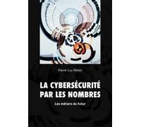 La Cybersécurité par les nombres: Les métiers du futur