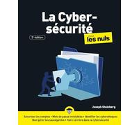 La cybersécurité pour les Nuls, 2ème édition: Livre d'informatique, Obtenir toutes les informations sur la cybersécurité, apprendre à protéger ses données sensibles sereinement et à éviter le hacking