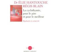 La cyclothymie, pour le pire et pour le meilleur Elie Hantouche (Auteur), Régis Blain (Auteur)