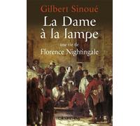 La Dame à la lampe Une vie de Florence Nightingale - Gilbert Sinoué - Calmann-Levy - broché - Roman