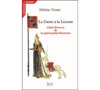 La Dame à la licorne Chef d'œuvre de l'initiation féminine - Héloïse Tissier - La Maison De Vie - broché - Essai