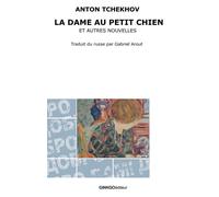 La dame au petit chien et autres nouvelles - Anton Pavlovitch Tchekhov - Ginkgo Eds - broché - Nouvelles