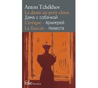 La Dame au petit chien - L'Évêque - La Fiancée Anton Pavlovitch Tchekhov (Auteur), Roger Grenier (Préface), Lily Denis (Traduction), Edouard Parayre (Traduction)