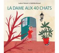 La dame aux 40 chats - Ludovic Flamant - Pastel-Ecole Des Loisirs - cartonné - Album jeunesse