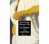 La dame aux camélias Alexandre Dumas fils (Auteur)