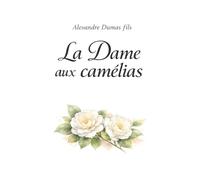 La Dame aux camélias: Amour, sacrifice et société dans le Paris du XIXᵉ siècle