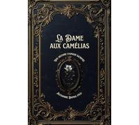 La Dame aux camélias: Une histoire d’amour sacrifiée