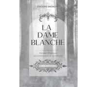 La Dame Blanche: Roman d’horreur psychologique et surnaturel