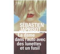 La dame dans l'auto avec des lunettes et un fusil Sébastien Japrisot (Auteur)
