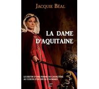 La dame d'Aquitaine: Le destin d’une femme de caractère dans un siècle d’hommes