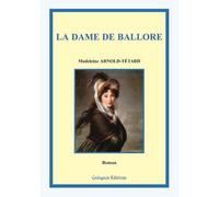 La dame de Ballore - Madeleine Arnold-Tétard - Coetquen Eds - broché - Roman